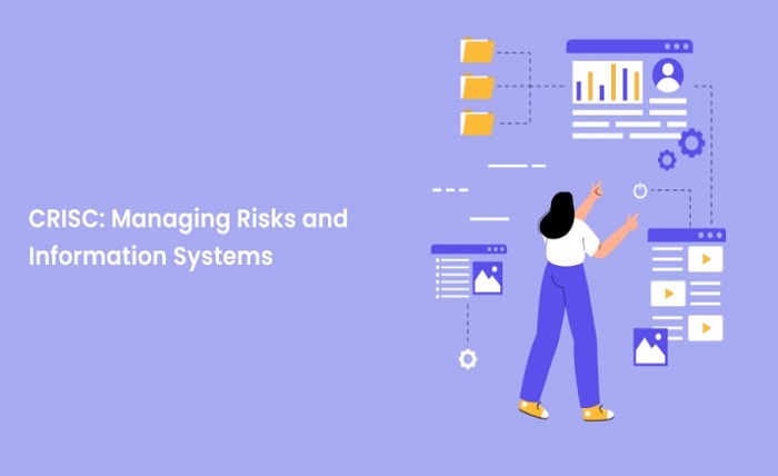 CRISC: Managing Risks and Information Systems  
