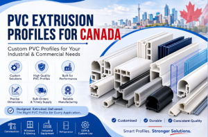 PVC Extrusion Profiles for Canada: A Practical Guide for Businesses